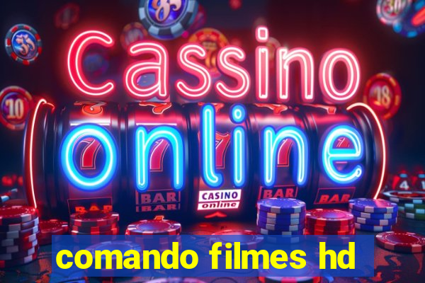 comando filmes hd